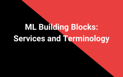 ML Building Blocks: Services and Terminology