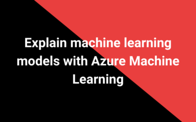 Explain machine learning models with Azure Machine Learning