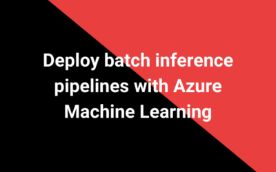 Deploy batch inference pipelines with Azure Machine Learning