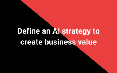 Define an AI strategy to create business value