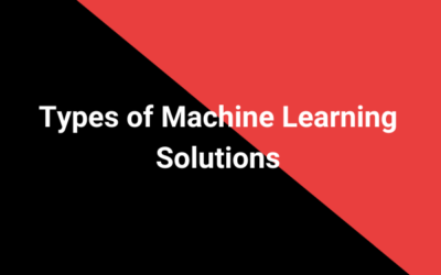 Types of Machine Learning Solutions