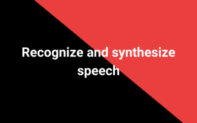 Recognize and synthesize speech