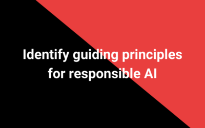 Identify guiding principles for responsible AI